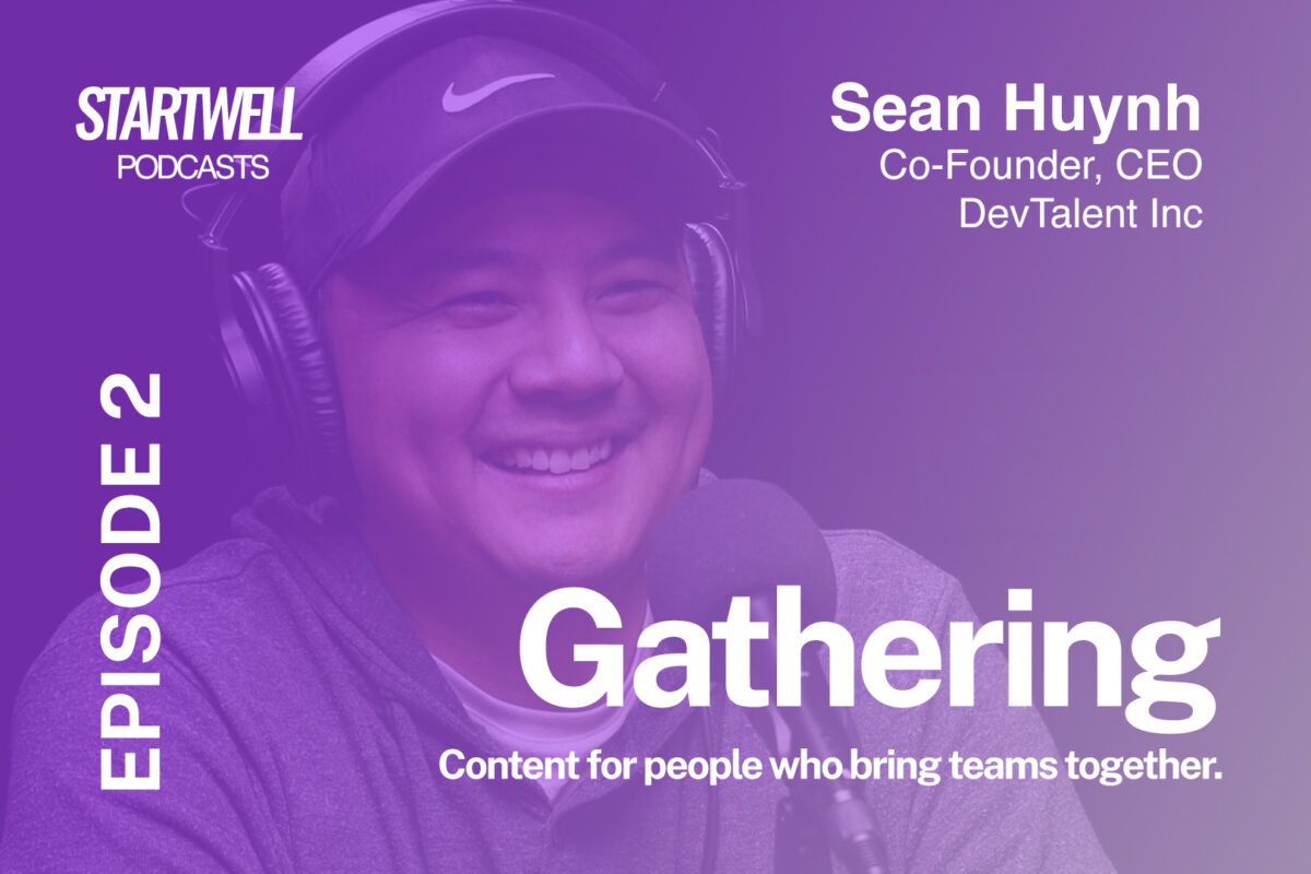 Sean Huynh from devTalent on StartWell's Gathering Podcast