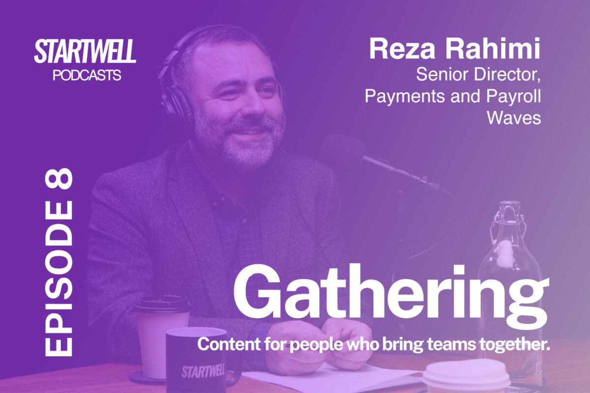 Reza Rahimi at StartWell for the Gathering Podcast