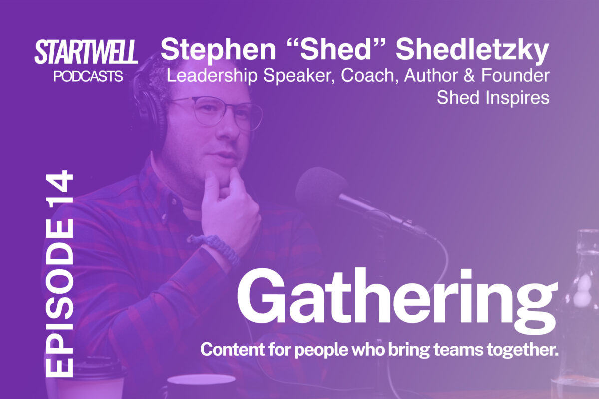 Stephen Shedletzky, aka 'Shed' at StartWell